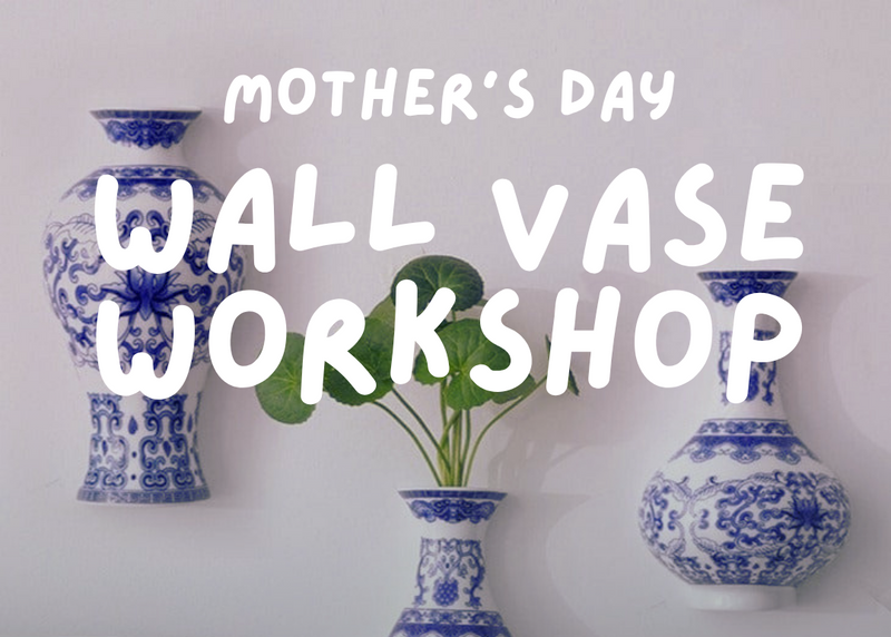Mother's Day Wall Vase workshop